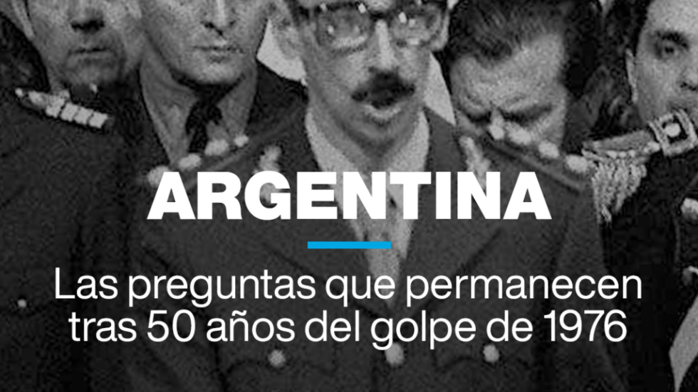 Argentina: preguntas sin resolver tras 50 años del golpe de 1976