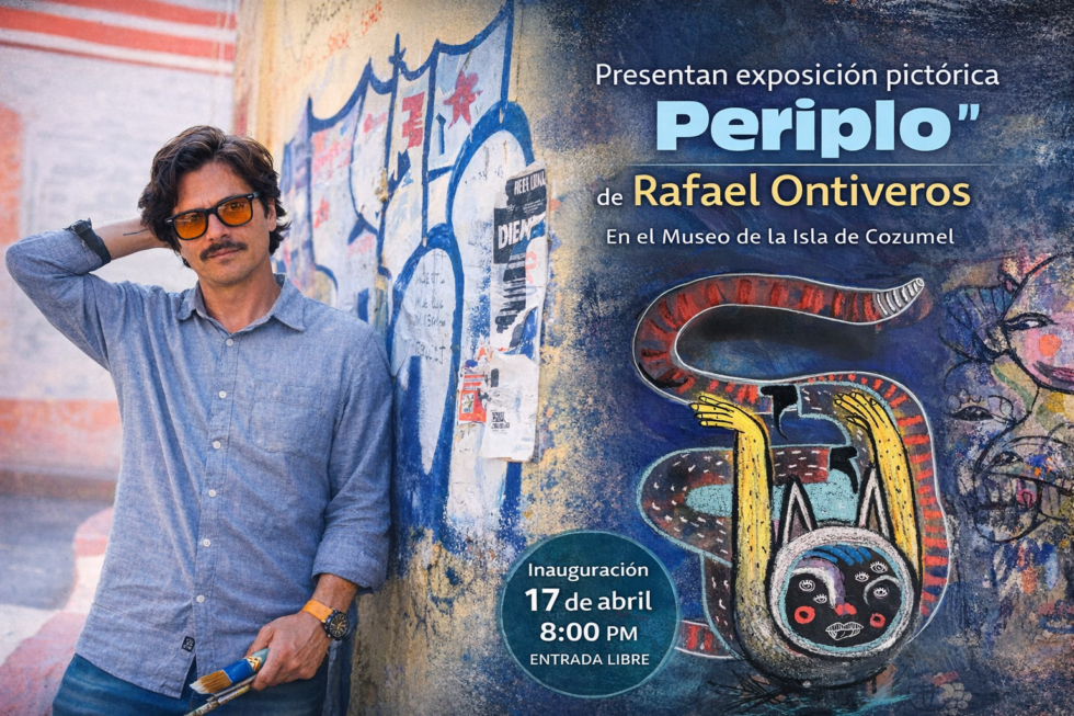 Exposición “Periplo” de Rafael Ontiveros llega al Museo de Cozumel
