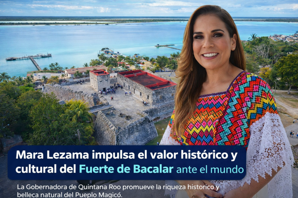 Mara Lezama impulsa el valor histórico y cultural del Fuerte de Bacalar ante el mundo