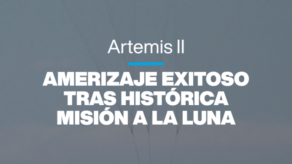 Artemis II: amerizaje exitoso tras histórica misión a la Luna